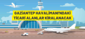 HAVALİMANINDAKİ TİCARİ ALANLAR KİRAYA VERİLECEK