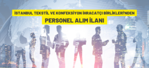 İHRACATÇI BİRLİKLERİ PERSONEL ALACAK