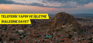 TELEFERİK YAPIM VE İŞLETME İHALESİNE DAVET