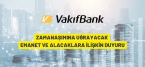 ZAMANAŞIMINA UĞRAYACAK EMANET VE ALACAKLARA İLİŞKİN DUYURU