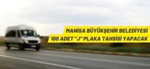 MANİSA BÜYÜKŞEHİR BELEDİYESİ 100 ADET J PLAKA TAHSİSİ YAPACAK