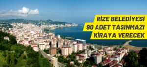 RİZE BELEDİYESİ 90 ADET TAŞINMAZI KİRAYA VERECEK