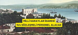 MİLLİ SARAYLAR İDARESİ 144 SÖZLEŞMELİ PERSONEL ALACAK