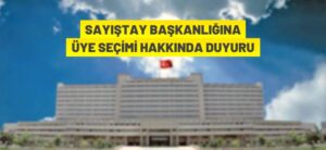 SAYIŞTAY BAŞKANLIĞINA ÜYE SEÇİMİ HAKKINDA DUYURU