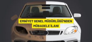 EMNİYET GENEL MÜDÜRLÜĞÜ’NDEN MÜBADELE İLANI