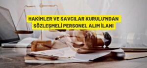 HAKİMLER VE SAVCILAR KURULU’NDAN SÖZLEŞMELİ PERSONEL İLANI