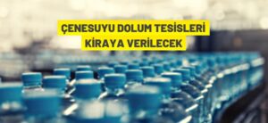 ÇENESUYU DOLUM TESİSLERİ KİRAYA VERİLECEK