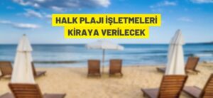 HALK PLAJI İŞLETMELERİ KİRAYA VERİLECEK