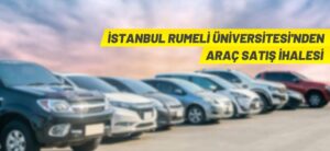 İSTANBUL RUMELİ ÜNİVERSİTESİ’NDEN ARAÇ SATIŞ İHALESİ