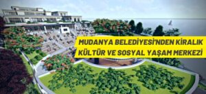 MUDANYA BELEDİYESİ’NDEN KİRALIK KÜLTÜR VE SOSYAL YAŞAM MERKEZİ