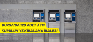 Bursa’da ATM yapım ve kiralama ihalesi