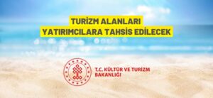 TURİZM ALANLARI YATIRIMCILARA TAHSİS EDİLECEK