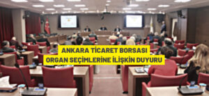 ANKARA TİCARET BORSASI ORGAN SEÇİMLERİNE İLİŞKİN DUYURU