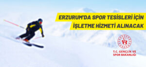 ERZURUM’DA SPOR TESİSLERİ İÇİN İŞLETME HİZMETİ ALINACAK