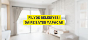 FİLYOS BELEDİYESİ DAİRE SATIŞI YAPACAK