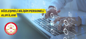 SÖZLEŞMELİ BİLİŞİM PERSONELİ ALIM İLANI