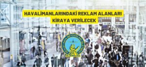 HAVALİMANLARINDAKİ REKLAM ALANLARI KİRAYA VERİLECEK