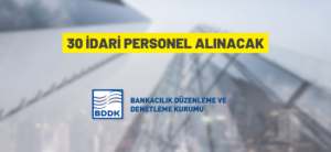 30 İDARİ PERSONEL ALINACAK