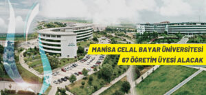 MANİSA CELAL BAYAR ÜNİVERSİTESİ 67 ÖĞRETİM ÜYESİ ALACAK