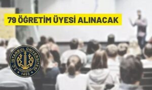 79 ÖĞRETİM ÜYESİ ALINACAK