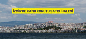 İZMİR’DE KAMU KONUTU SATIŞ İHALESİ