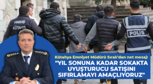 Kütahya Emniyet Müdürü Sıralı’dan net mesaj!