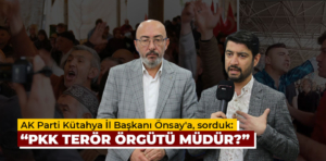 AK Parti İl Başkanı’na, “PKK terör örgütü müdür?” sorusunu yönelttik: