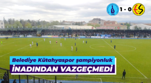 Belediye Kütahyaspor şampiyonluk inadından vazgeçmedi