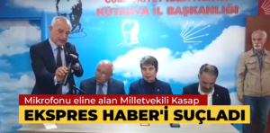 CHP Milletvekili Kasap, olaylar aleyhine dönünce Ekspres Haber’i suçladı