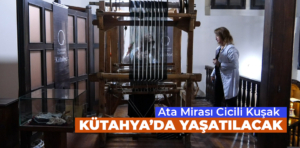 Ata Mirası Cicili Kuşak Kütahya’da yaşatılacak