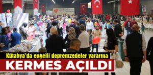 Kütahya’da engelli depremzedeler yararına kermes