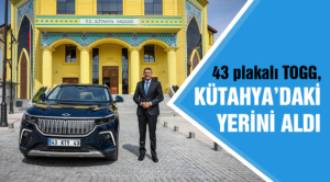 43 plakalı TOGG, Kütahya’daki yerini aldı