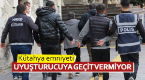 Kütahya emniyeti uyuşturucuya geçit vermiyor