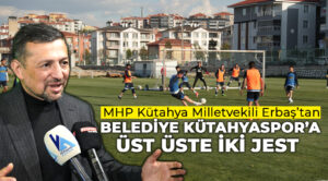 MHP Kütahya Milletvekili Erbaş’tan, Belediye Kütahyaspor’a üst üste iki jest