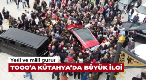 Yerli ve milli TOGG Kütahya’da