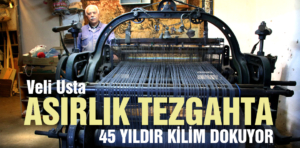 Veli usta atölyesindeki asırlık tezgahta 45 yıldır kilim dokuyor