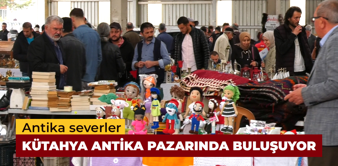 Kütahya Antika Pazarı dördüncü