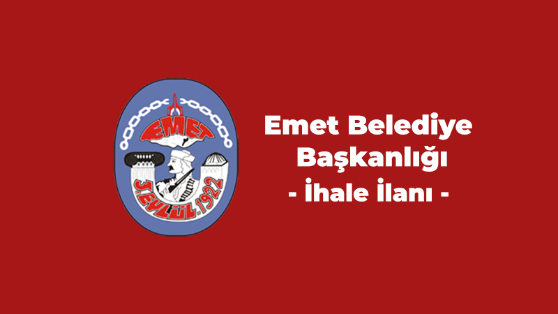 EMET BELEDİYE BAŞKANLIĞI İHALE