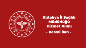 Kütahya İl Sağlık Müdürlüğü Hizmet Alımı