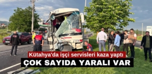 Kütahya’da işçi servisleri çarpıştı… yaralılar var