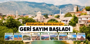 Kütahya’dan Balkan turu için geri sayım başladı