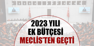 2023 yılı ek bütçesi TBMM Genel Kurulunda kabul edildi