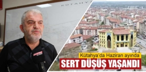 Kütahya’da Haziran’da ev satışlarında sert düşüş yaşandı