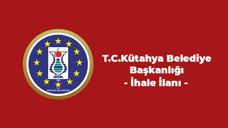 İLAN T.C. KÜTAHYA BELEDİYE