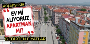 Kütahya’da satılık ev metrekare fiyatlarındaki artış dudak uçuklattı