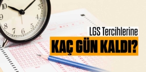 Liselere geçiş sınavı (LGS) tercihleri için kaç gün kaldı?