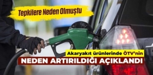 Akaryakıttaki ÖTV artışına ilişkin açıklama geldi