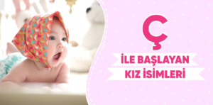 Ç İle Başlayan Kız İsimleri