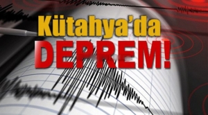 Kütahya’da korkutan deprem