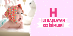 H İle Başlayan Kız İsimleri